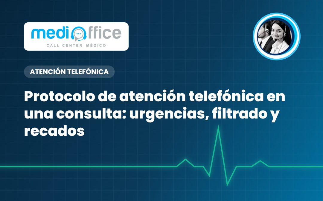 Protocolo de atención telefónica en una consulta: urgencias, filtrado y recados
