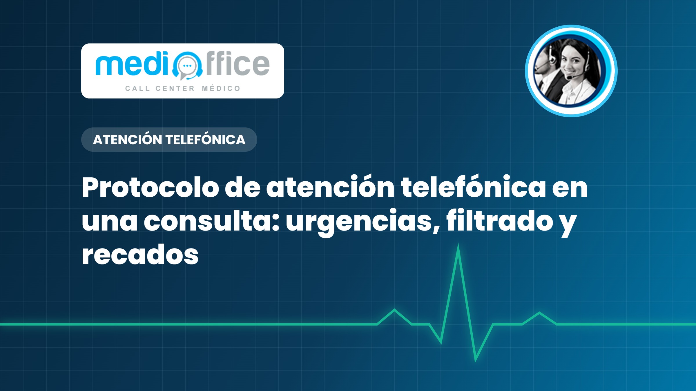 Protocolo de atención telefónica en una consulta: urgencias, filtrado y recados