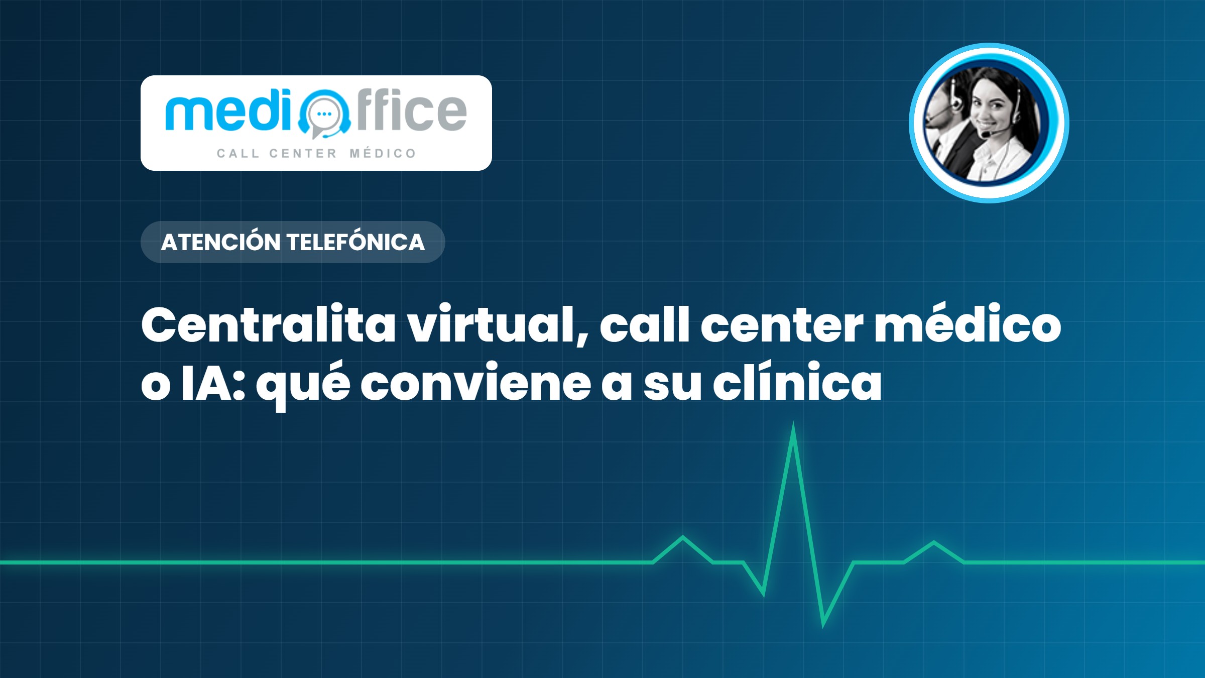 Centralita virtual, call center médico o IA: qué conviene a su clínica