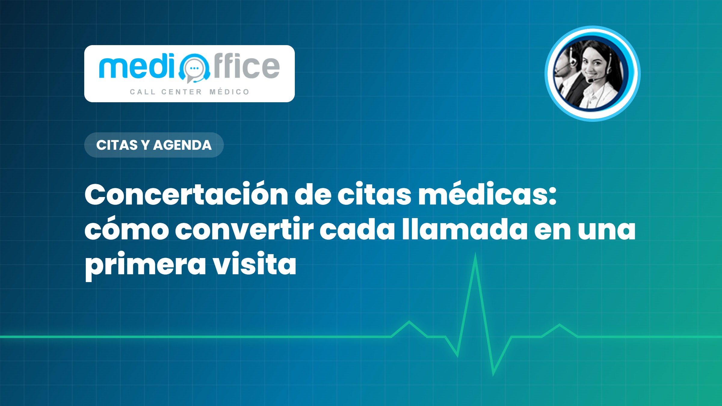 Concertación de citas médicas: cómo convertir cada llamada en una primera visita
