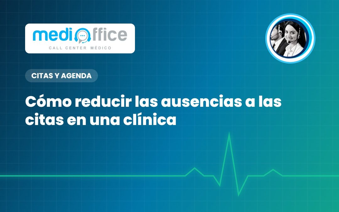 Cómo reducir las ausencias a las citas en una clínica
