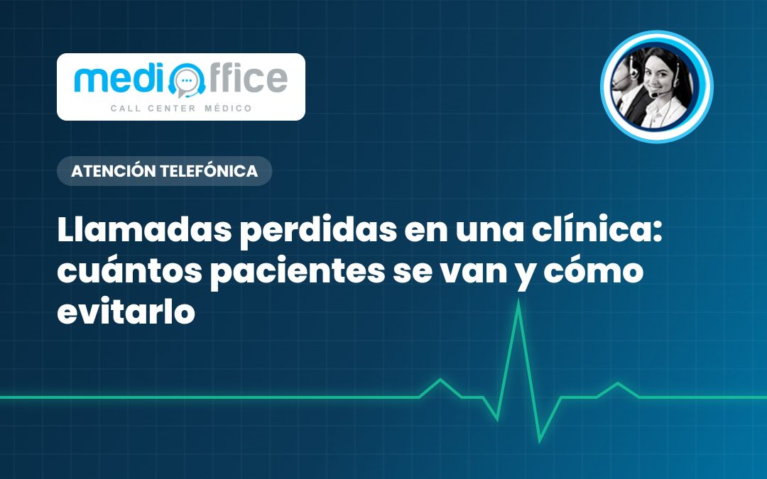 Llamadas perdidas en una clínica: cuántos pacientes se van y cómo evitarlo