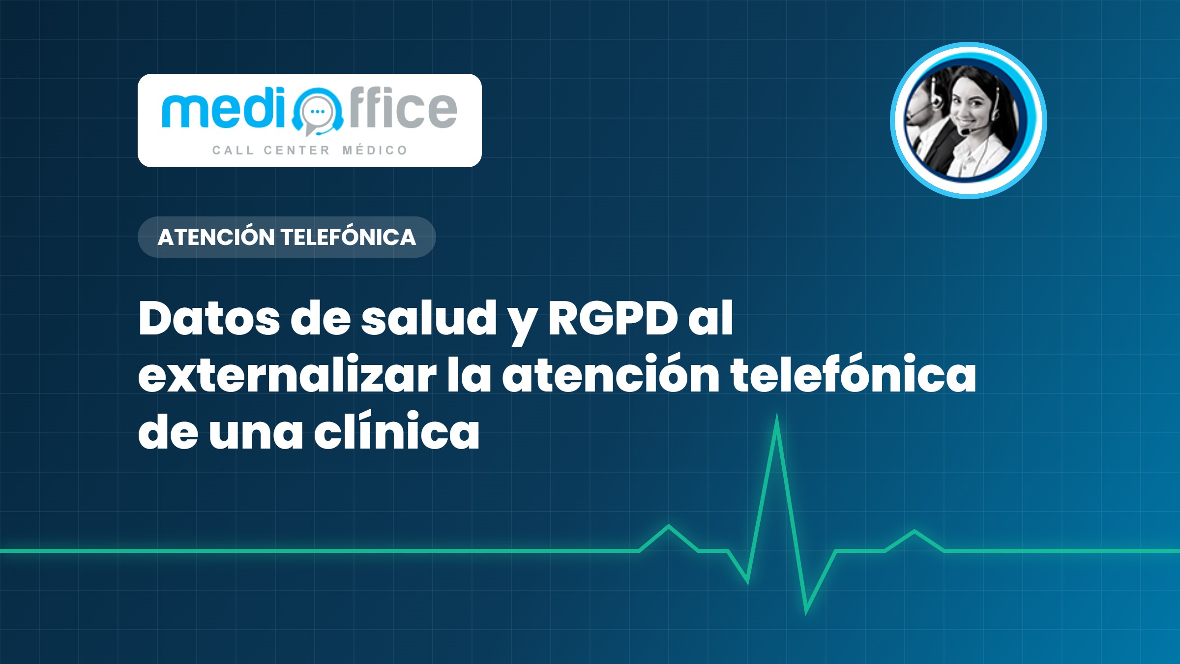 Datos de salud y RGPD al externalizar la atención telefónica de una clínica